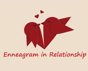  , ชีวิตคู่ดีขึ้นได้  ด้วย....ความเข้าใจ ผ่าน Enneagram